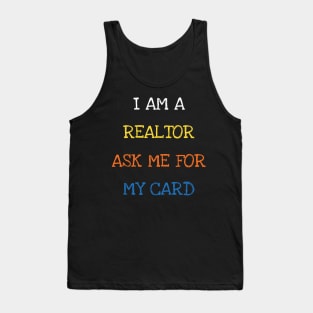 I Am A Realtor Ask Me For My Card Funny Saying Sarcasm Jokes Lover Tank Top